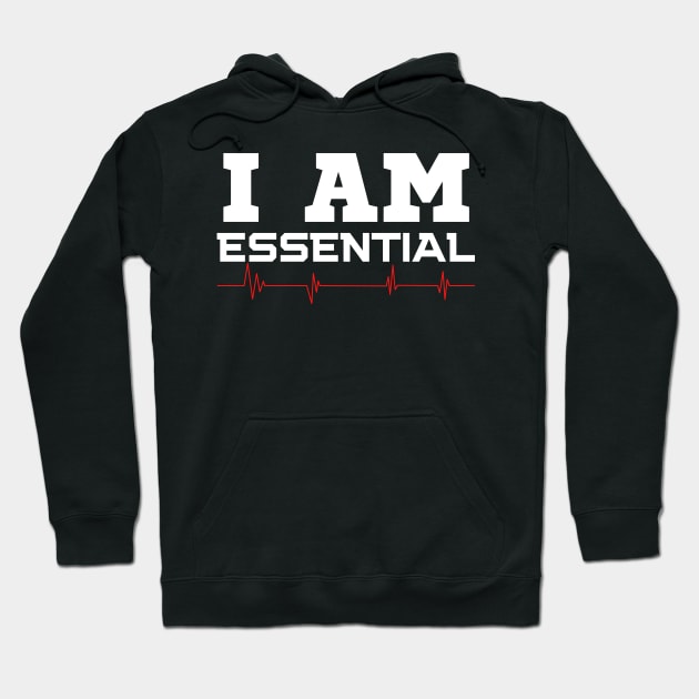 I Am Essential Hoodie by HobbyAndArt